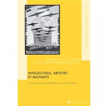 Intellectuels, artistes et militants: Le voyage comme expérience de l’étranger- Avec une préface de Gilles Bertrand