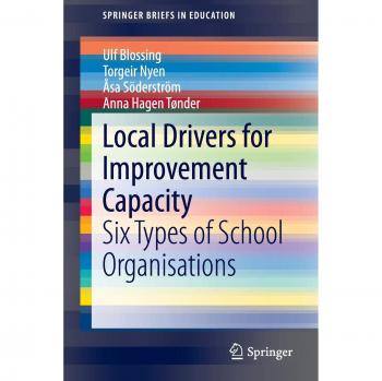 Local Drivers for Improvement Capacity: Six Types of School Organisations (SpringerBriefs in Education)