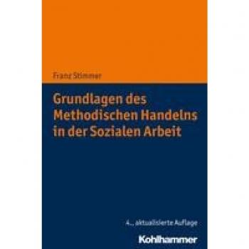Grundlagen des Methodischen Handelns in der Sozialen Arbeit