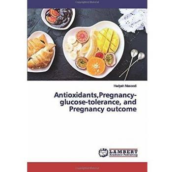 Antioxidants,Pregnancy-glucose-tolerance, and Pregnancy outcome