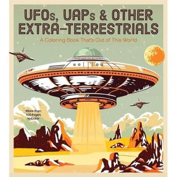 Ufos, Uaps, and Other Extra-Terrestrials: A Coloring Book That's Out of This World - More Than 100 Pages to Color (Chartwell Coloring Books)
