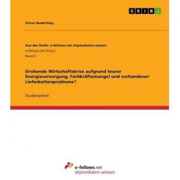 Drohende Wirtschaftskrise aufgrund teurer Energieversorgung Fachkräftemangel und vorhandener Lieferkettenprobleme?