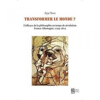 Transformer le monde ? - l'efficace de la philosophie en temps de révolution, France-Allemagne, 1794-1815 L'efficace de la philosophie en temps de révolution, France-Allemagne, 1794-1815 - Ayse Yuva - Maison Des Sciences De L'homme - broché - Essai