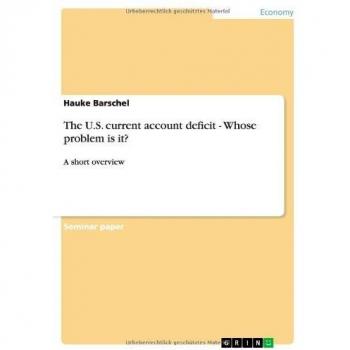 The U.S. current account deficit - Whose problem is it?: A short overview