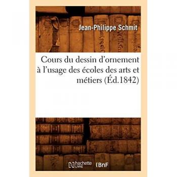 Cours du dessin d'ornement à l'usage des écoles des arts et métiers (Éd.1842)