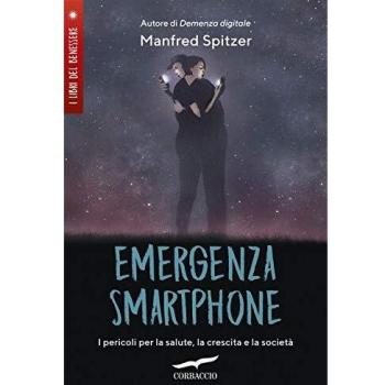 Emergenza smartphone. I pericoli per la salute, la crescita e la ...