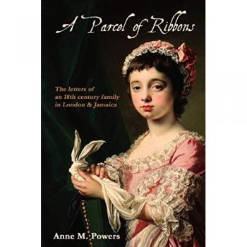 A Parcel of Ribbons : Letters of the 18th Century Lee Family in London and Jamaica