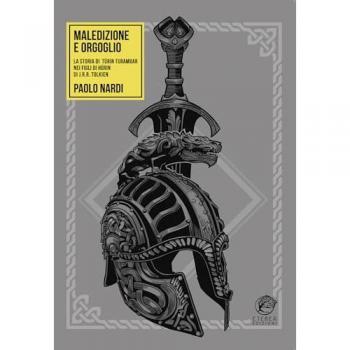 Maledizione e orgoglio. La storia di Túrin Turambar nei «Figli di Húrin» di J.R.R. Tolkien