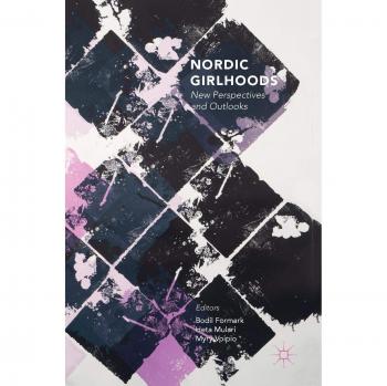 Nordic Girlhoods: New Perspectives and Outlooks