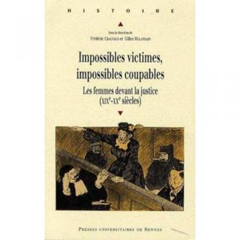 IMPOSSIBLES VICTIMES IMPO: Les femmes devant la justice (XIXe-XXe siècles)