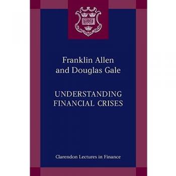 Franklin Allen Understanding Financial Crises (Clarendon Lectures In Finance)