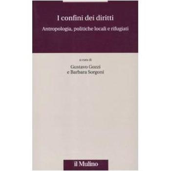 I confini dei diritti. Antropologia, politiche locali e rifugiati