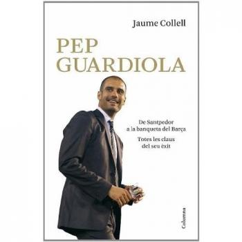 Pep Guardiola. De Santpedor a la banqueta del Camp Nou (Tapa blanda con solapas).