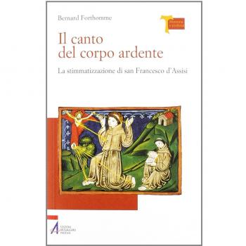 Il canto del corpo ardente. La stigmatizzazione di san Francesco ...