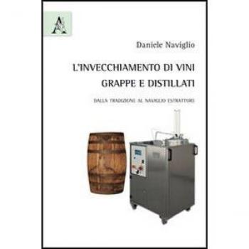 L'invecchiamento di vini, grappe e distillati. Dalla tradizione al naviglio estrattore
