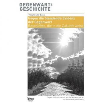 Gegen die blendende Evidenz der Gegenwart