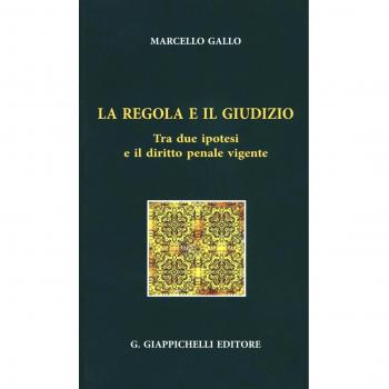La regola e il giudizio. Tra due ipotesi e il diritto penale vigente