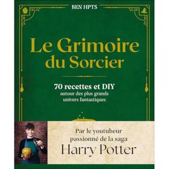 Grimoire du Sorcier : 70 Recettes et DIY des Univers Fantastiques