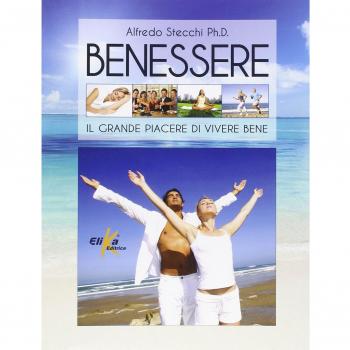 Benessere. Il grande piacere di vivere bene