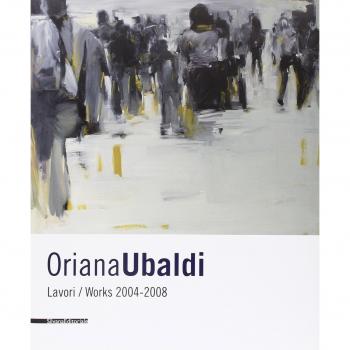 Oriana Ubaldi. Lavori-works. 2004-2008. Ediz. italiana e inglese
