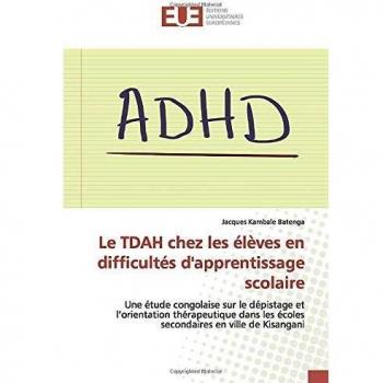 Le TDAH chez les élèves en difficultés d'apprentissage scolaire: Une étude congolaise sur le dépistage et l’orientation thérapeutique dans les écoles secondaires en ville de Kisangani