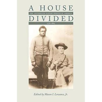 A House Divided: The Antebellum Slavery Debates in America, 1776-1865