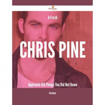Vitalsource Technologies, Inc. A Fresh Chris Pine Approach - 155 Things You Did Not Know