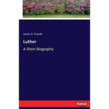 Luther: A Short Biography