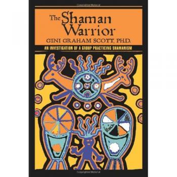 Scott, Gini Graham: The Shaman Warrior