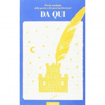 Da qui. Piccola antologia della poesia e dei poeti del Mediterraneo