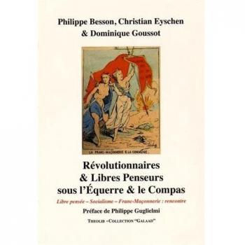 Révolutionnaires & Libres-Penseurs sous l'Équerre & le Compas