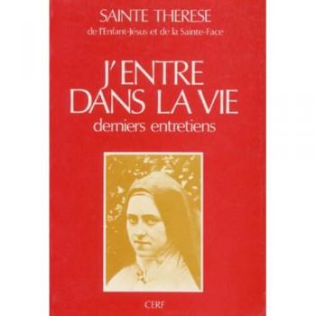 J'ENTRE DANS LA VIE. Derniers entretiens (Et Theresiennes)