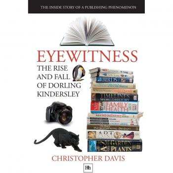 DK Eyewitness: The Rise and Fall of Dorling Kindersley - A Publishing Phenomenon