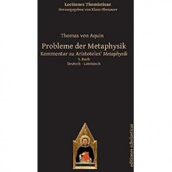 Probleme der Metaphysik: Kommentar zu Aristoteles' Metaphysik. 3. Buch. Lateinisch - Deutsch (Lectiones Thomisticae, Herausgegeben von Klaus Obenauer)