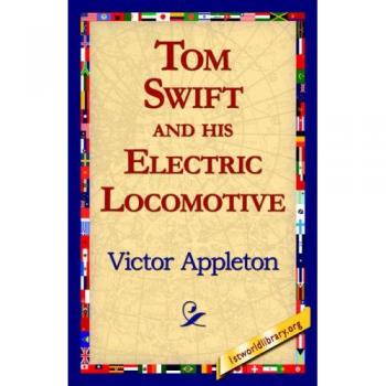Tom Swift and His Electric Locomotive