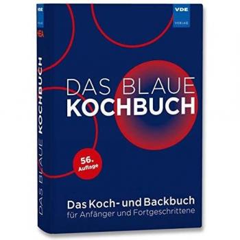 Das Blaue Kochbuch: Das Koch- und Backbuch für Anfänger und Fortgeschrittene