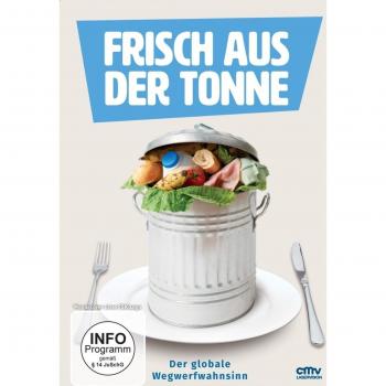 Frisch aus der Tonne - Der globale Wegwerfwahnsinn