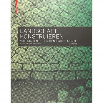 Landschaft konstruieren: Materialien, Techniken, Bauelemente