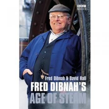 Fred Dibnah's Age Of Steam