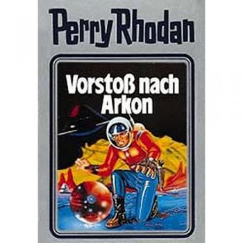 Vorstoß nach Arkon. Perry Rhodan 05. (Perry Rhodan Silberband)