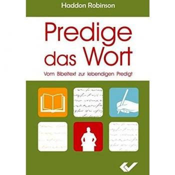 Haddon Robinson Predige Das Wort: Vom Bibeltext Zur Lebendigen Predigt