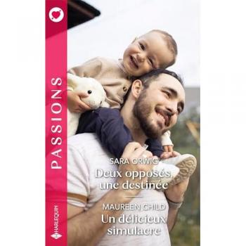 Sara Orwig Deux Opposés, Une Destinée - Un Délicieux Simulacre