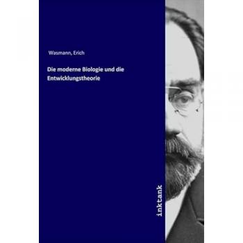 Die moderne Biologie und die Entwicklungstheorie, Fachbücher von Erich Wasmann