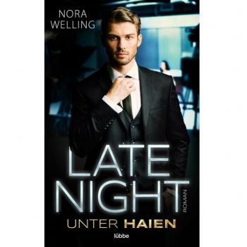 Nora Welling Late Night: Unter Haien. Roman (Unter-Haien-Reihe, Band 1)