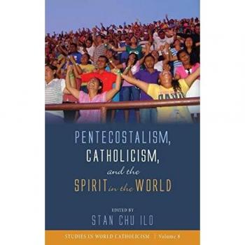 Pentecostalism, Catholicism, and the Spirit in the World