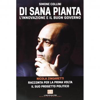 Di sana pianta. L'innovazione e il buon governo. Nicola Zingaretti racconta per la prima volta il suo progetto politico