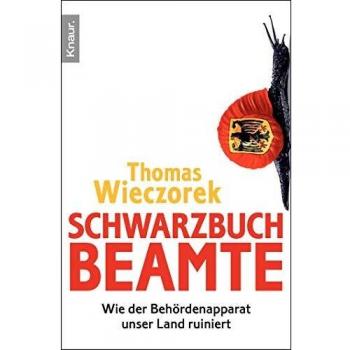 Thomas Wieczorek Schwarzbuch Beamte: Wie Der Behördenapparat Unser Land Ruiniert