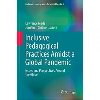 Inclusive Pedagogical Practices Amidst a Global Pandemic: Issues and Perspectives Around the Globe (Inclusive Learning and Educational Equity, 7, Band 7)