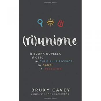 (Ri)unione. La buona novella di Gesù, per chi è alla ricerca, per santi e peccatori
