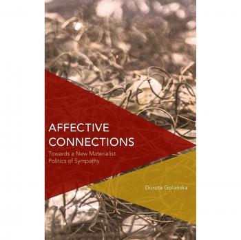 Affective Connections: Towards a New Materialist Politics of Sympathy (Critical Perspectives on Theory, Culture and Politics)
